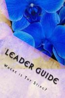 Where Is Thy Sting? LEADER GUIDE: God's Good Lessons Through Life's Bad Circumstances 1497425417 Book Cover