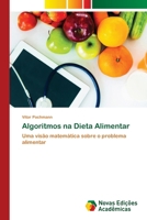 Algoritmos na Dieta Alimentar: Uma visão matemática sobre o problema alimentar (Portuguese Edition) 6206758079 Book Cover