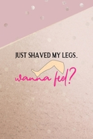 Just Shaved My Legs... Wanna Feel?: All Purpose 6x9 Blank Lined Notebook Journal Way Better Than A Card Trendy Unique Gift Pink And Gold Points Shave 1704294738 Book Cover