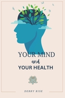 YOUR MIND AND YOUR HEALTH B0CVFS6GVQ Book Cover
