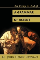 An Essay in Aid of a Grammar Of Assent 1540758923 Book Cover