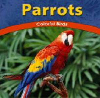 Parrots: Colorful Birds (Wild World of Animals) 0736826157 Book Cover