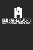 Der Kaffee l�uft! Sportlicher wird es heute nicht.: Januar 2020 bis Dezember 2020 - Wochen- und Monatsplaner, Terminplaner, Kalender, Kontaktliste, Geburtstagsliste, Geschenkideen, Habit Tracker uvm. 1710305517 Book Cover