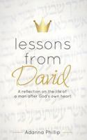 Lessons from David: A reflection on the life of a man after God's own heart 1988847036 Book Cover