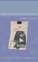 Redefining Our Relationships: Guidelines for Responsible Open Relationships 1587900157 Book Cover