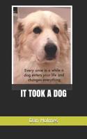 It Took A Dog 1723970409 Book Cover