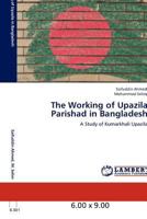 The Working of Upazila Parishad in Bangladesh 3848400413 Book Cover
