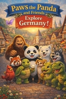 Paws the Panda and Friends Explore Germany B0GKQDLR4T Book Cover