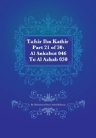 Tafsir Ibn Kathir Part 21 of 30: Al Ankabut 046 To Al Azhab 030 1480071269 Book Cover