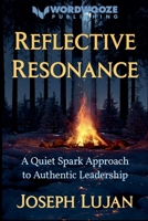 Reflective Resonance: A Quiet Spark Approach to Authentic Leadership B0GFVTPC71 Book Cover
