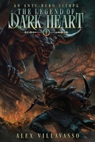 The Legend Of Dark Heart 1: An Anti-Hero LitRPG B0GW3V9WHV Book Cover