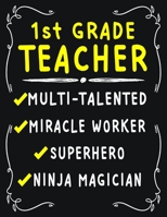 1st Grade Teacher Multi-Talented Miracle Worker Superhero Ninja Magician: 1st Grade Teacher Weekly Monthly 2020 Planner Organizer, Calendar Schedule, Inspirational Quotes Includes Quotes & Holidays 1706401973 Book Cover
