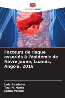 Facteurs de risque associés à l'épidémie de fièvre jaune, Luanda, Angola, 2016 (French Edition) 6207856228 Book Cover