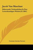 Jacob Van Maerlant: Bekroonde Verhandeling In Den Letterkundigen Wedstryd 1104134896 Book Cover