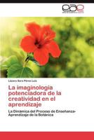 La Imaginologia Potenciadora de La Creatividad En El Aprendizaje 3848477467 Book Cover