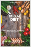 IKIGAI DIET: Discover the secrets to chronic disease prevention B0DSRRKBF2 Book Cover