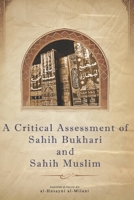 A Critical Assessment of Sahih al-Bukhari and Sahih Muslim B0F191YW5R Book Cover
