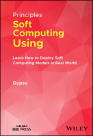 Principles of Soft Computing Using Python Programming: Learn How to Deploy Soft Computing Models in Real World Applications 139417313X Book Cover