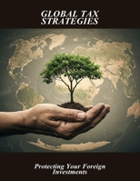 Global Tax Strategies: Protecting Your Foreign Investments B0FRS494ZX Book Cover
