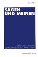 Sagen Und Meinen: Paul Grices Theorie Der Konversations-Implikaturen 3531126407 Book Cover