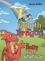 Duluth the Dragon: The Bully Tells Stories 1480885940 Book Cover