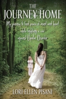 The Journey Home: My Journey to Find Peace of Mind and Heart While Fighting a War Against Bi-Polar Disorder 1478795778 Book Cover