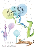 Animal Party: A Book of Fun from A to Z! 1685372546 Book Cover