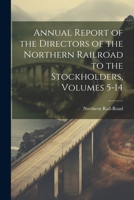 Annual Report of the Directors of the Northern Railroad to the Stockholders, Volumes 5-14 1021325937 Book Cover
