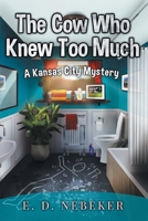 The Cow Who Knew Too Much: A Kansas City Mystery 1636307612 Book Cover