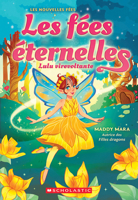 Les Fées Éternelles: N&#730; 1 - Lulu Virevolte 1039707793 Book Cover