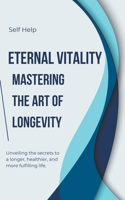 Eternal Vitality: Mastering the Art of Longevity B0CNY21GR5 Book Cover