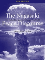 The Nagasaki Peace Discourse: City Hall and the Quest for a Nuclear Free World 8776942740 Book Cover