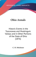 Ohio Annals: Historic Events in the Tuscarawas and Muskingum Valleys and in Other Portions of the State of Ohio 1436533376 Book Cover