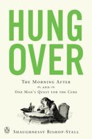 Hungover: The Morning After and One Man's Quest for the Cure 0143126709 Book Cover