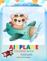 Airplane Coloring Book for Toddlers: Amazing Airplanes Coloring and Activity Book for Toddlers with Ages 2-5 | Beautiful Coloring Pages with a Variety of Airplanes | Amazing Gift for Toddlers B0941HG7FS Book Cover