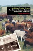 An African Trading Empire: The Story of the Susman Brothers and Wulfsohn, 1901-2005 (International Library of African Studies) 1784536784 Book Cover