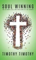 Soul Winning ...the Ultimate Call and Challenge of the Church 1545630534 Book Cover