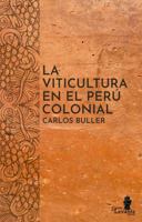 La viticultura en el Perú colonial 164789560X Book Cover