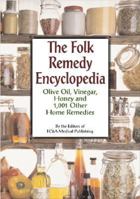 The Folk Remedy Encyclopedia: Olive Oil, Vinegar, Honey and 1,001 Other Home Remedies 1890957585 Book Cover