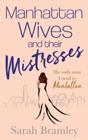 Manhattan Wives and their Mistresses: The only man I need is Manhattan B08N2Z5J9Z Book Cover
