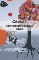 CARNET D'INTERPRETATION DE MES REVES: Un petit livre pour enfants et jeunes adolescents pour les aider à décrire leurs rêves | format 13,34cm x 20,32cm | 50 pages (French Edition) 1692199374 Book Cover