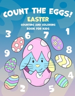 Count The Eggs!: Easter Counting and Coloring Book for Kids: Coloring and Counting for pre k and up B08XH2JQC5 Book Cover