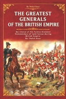 The Greatest Generals of the British Empire: My choice of the Twelve Greatest Commanders of land forces during British Empire B0DB8C3GB3 Book Cover