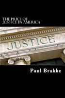 The Price of Justice in America: Commentaries on the Criminal Justice System and Ways to Fix What's Wrong 1947466003 Book Cover