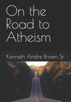 On the Road to Atheism B0FSLGM3XF Book Cover
