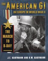 The American GI in Europe in World War II: The March to D-Day 0811704491 Book Cover