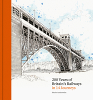 200 Years of Britain's Railways in 15 Journeys 1836004834 Book Cover