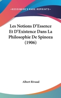 Les Notions D'Essence Et D'Existence Dans La Philosophie De Spinoza (1906) 1160174709 Book Cover
