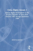 China Rights Annals: Human Rights Development in the People's Republic of China from October 1983 Through September 1984 0873323203 Book Cover