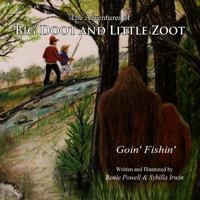 The Adventures of Big Doot and Little Zoot: Goin' Fishin' 1490949992 Book Cover